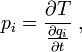  p_i = {\partial T\over {\partial q_i\over \partial t}} \; , 