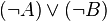 (\lnot A) \lor (\lnot B)
