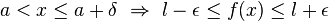 a < x \leq a+\delta \ \Rightarrow \ l-\epsilon \leq f(x) \leq l+\epsilon