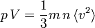 p \, V = \frac{1}{3} m \, n \,\langle v^2\rangle 