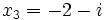 x_3 = -2-i ~