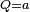 \scriptstyle Q = a