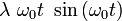 \lambda \ \omega_0 t \ \sin \left(  \omega_0  t \right)