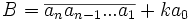 B=\overline{a_n a_{n-1}...a_1 }+ ka_0