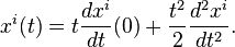x^i(t)=t\frac{dx^i}{dt}(0)+\frac{t^2}{2}\frac{d^2x^i}{dt^2}.