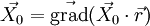 \vec{X_0}=\vec{\mathrm{grad}}(\vec{X_0}\cdot\vec{r})