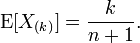 \operatorname{E}[X_{(k)}] = {k \over n+1}.