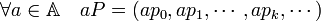 \forall a \in \mathbb A\quad aP = (ap_0,ap_1,\cdots,ap_k,\cdots)