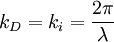 k_D=k_i=\frac{2\pi}{\lambda} 