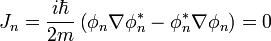  J_n = {i\hbar \over 2m}\left(\phi_n\nabla\phi_n^*-\phi_n^*\nabla\phi_n\right)=0