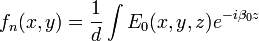 f_n(x,y) = \frac{1}{d} \int E_0(x,y,z) e^{-i\beta_0 z}