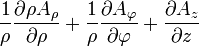 {1 \over \rho}{\partial \rho A_\rho \over \partial \rho} + {1 \over \rho}{\partial A_\varphi \over \partial \varphi}  + {\partial A_z \over \partial z}