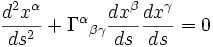 \frac{d^2x^\alpha}{ds^2}+{\Gamma^\alpha}_{\beta\gamma} \frac{dx^\beta}{ds}\frac{dx^\gamma}{ds}=0
