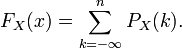  F_X(x) = \sum_{k=-\infty}^n P_X(k).