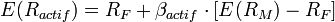 E(R_{actif}) = R_F + \beta_{actif}\cdot [E(R_M) - R_F]