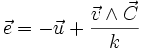 \vec e = - \vec u + \frac {\vec v \wedge \vec C}{k}