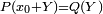 \scriptstyle P(x_0+Y) = Q(Y)