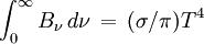 \int_0^\infty B_\nu \,d\nu\,=\,(\sigma/\pi) T^4