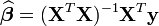 \boldsymbol{\widehat{\beta}} = (\mathbf{X}^{T} \mathbf{X})^{-1} \mathbf{X}^{T} \mathbf{y}