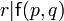 r|\mathsf{f}(p,q)