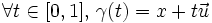 \forall t \in [0,1],\, \gamma(t) = x + t \vec{u} \,\!