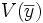 V(\overline y)