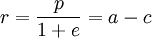 r = \frac{p}{1+e} = a-c