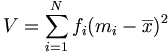 V = \sum_{i=1}^Nf_i(m_i-\overline{x})^2
