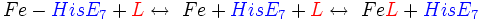  Fe-{\color{Blue}HisE_7} + {\color{red}L} \leftrightarrow \ Fe + {\color{Blue}HisE_7} + {\color{red}L} \leftrightarrow \ Fe{\color{red}L} + {\color{Blue}HisE_7} 