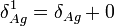  \delta_{Ag}^1 = \delta_{Ag} + 0 