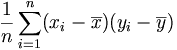 \frac{1}{n}\sum_{i=1}^n(x_i-\overline{x})(y_i-\overline{y})