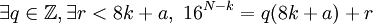 \exists q\in \mathbb{Z}, \exists r < 8k+a,\ 16^{N-k}=q(8k+a)+r