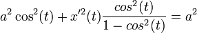 a^2\cos^2(t) + x'^2(t)\frac{cos^2(t)}{1-cos^2(t)}= a^2