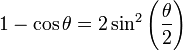 1-\cos\theta = 2\sin^2\left(\frac{\theta}{2}\right)