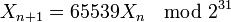 X_{n+1} = 65539 X_n \mod 2^{31}