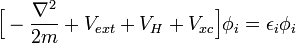  \Big[ - \frac{\nabla^2}{2m} + V_{ext} + V_H + V_{xc} \Big]\phi_i = \epsilon_i \phi_i 