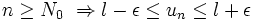 n \geq N_0 \ \Rightarrow l-\epsilon \leq u_n \leq l+\epsilon \,\!
