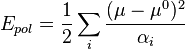 E_{pol} = \frac 1 2 \sum_{i}   \frac {(\mu - \mu^0)^2}{\alpha_i} 