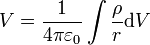 \ V  =\frac {1}{4 \pi \varepsilon_0} \int  \frac {\rho}{r} \mathrm{d}V 