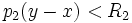 \quad p_2(y-x)<R_2