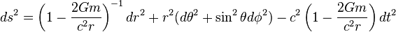 ds^2=\left(1-\frac{2Gm}{c^2 r}\right)^{-1}dr^2+r^2(d \theta^2 +\sin^2 \theta d \phi^2)-c^2 \left(1-\frac{2Gm}{c^2 r}\right)dt^2