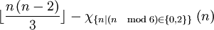 \lfloor\frac {n\left(n-2\right)}{3}\rfloor - \chi_{\{n|(n \mod 6)\in\{0,2\}\}}\left(n\right)