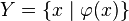 \quad Y=\{x \mid \varphi(x)\}
