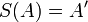 S(A)=A^\prime