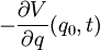  - \frac{\partial V}{\partial q}(q_0,t)  