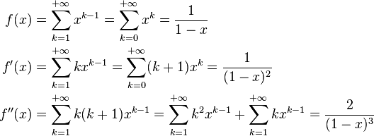  \begin{align} f(x)&= \sum_{k=1}^{+\infty} x^{k-1} =  \sum_{k=0}^{+\infty} x^{k} = \frac{1}{1-x}\\ f^{\prime}(x)&= \sum_{k=1}^{+\infty} kx^{k-1} =  \sum_{k=0}^{+\infty} (k+1)x^{k} = \frac{1}{(1-x)^2}\\ f^{\prime\prime}(x)&= \sum_{k=1}^{+\infty} k(k+1)x^{k-1}= \sum_{k=1}^{+\infty}k^2x^{k-1} + \sum_{k=1}^{+\infty} kx^{k-1}= \frac{2}{(1-x)^3} \end{align}