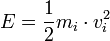 E = \frac{1}{2} m_{i} \cdot v_{i}^{2}