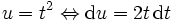 u=t^2 \Leftrightarrow {\rm d}u=2t\,{\rm d}t