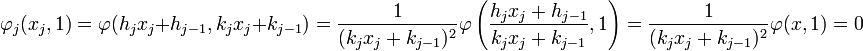 \varphi_j(x_j,1)=\varphi (h_jx_j + h_{j-1},k_jx_j + k_{j-1})=\frac 1{(k_jx_j + k_{j-1})^2}\varphi \left(\frac {h_jx_j + h_{j-1}}{k_jx_j + k_{j-1}},1\right) = \frac 1{(k_jx_j + k_{j-1})^2}\varphi(x, 1) = 0 