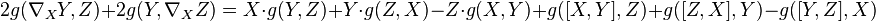 2g(\nabla_XY,Z)+2g(Y,\nabla_XZ)=X\cdot g(Y,Z)+Y\cdot g(Z,X)-Z\cdot g(X,Y)+g([X,Y],Z)+g([Z,X],Y)-g([Y,Z],X)